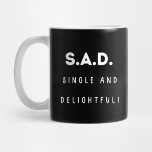 S.A.D. Single and Delightful! Singles Awareness Day Mug